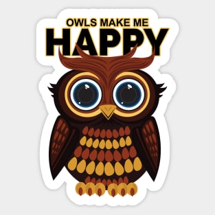 Owls Make Me Happy Sticker